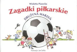 Zagadki piłkarskie Drużyna marzeń - Wioletta Piasecka