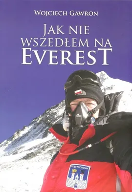 Jak nie wszedłem na Everest - Wojciech Gawron