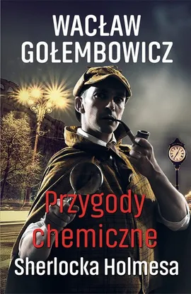 Przygody chemiczne Sherlocka Holmesa - Wacław Gołembowicz