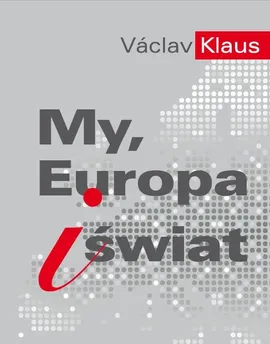 My, Europa i świat - Vaclav Klaus