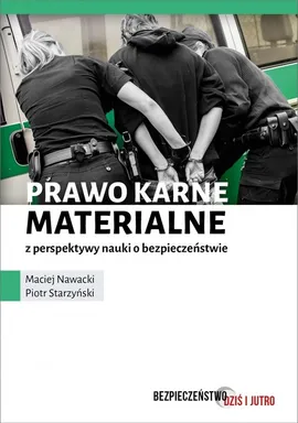 Prawo karne materialne z perspektywy nauki o bezpieczeństwie - Maciej Nawacki, Piotr Starzyński