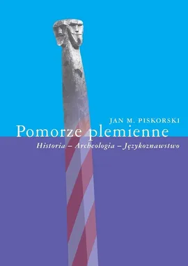 Pomorze plemienne - Piskorski Jan M.