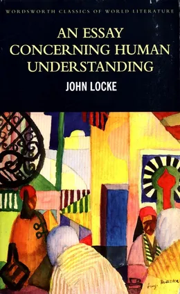 An Essay Concerning Human Understanding - John Locke