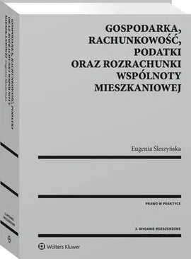 Gospodarka, rachunkowość, podatki oraz rozrachunki wspólnoty mieszkaniowej - Eugenia Śleszyńska
