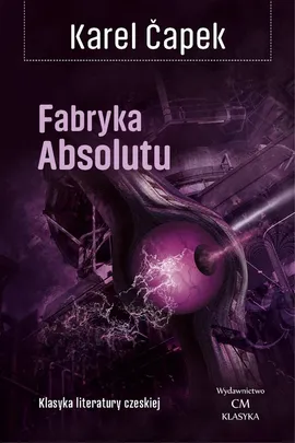 Fabryka Absolutu - Karel Capek