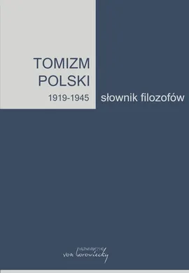 Tomizm polski 1919 - 1945 Słownik filozofów Część 2 - Outlet