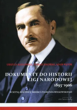 Dokumenty do historii Ligi Narodowej 1893-1906 - Outlet - Urszula Kozłowska, Tomasz Sikorski, ADAM WĄTPR