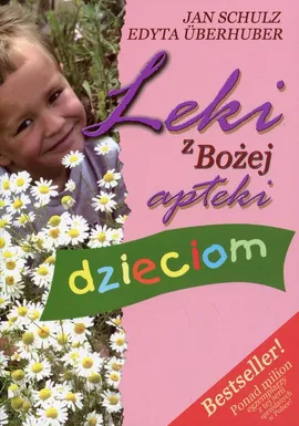 Leki z Bożej apteki dzieciom - Jan Schultz, Edyta Überhuber