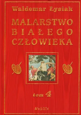 Malarstwo Białego Człowieka tom IV - Outlet - Waldemar Łysiak
