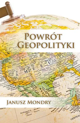 Powrót Geopolityki - Outlet - Janusz Mondry