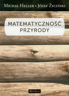 Matematyczność przyrody - Outlet - Życiński Józef, Heller Michał