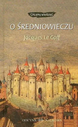 O średniowieczu - Le Goff Jacques