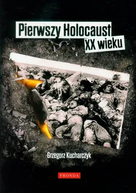 Pierwszy Holocaust XX wieku - Outlet - Kucharczyk Grzegorz
