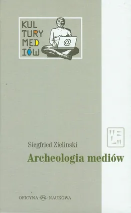 Archeologia mediow - Siegfried Zielinski