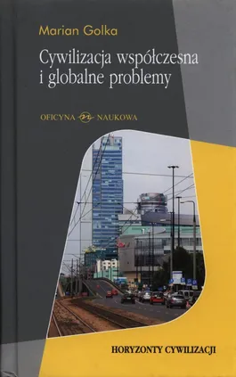 Cywilizacja współczesna i globalne problemy - Outlet - Marian Golka