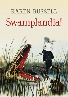 Swamplandia! - Karen Russell