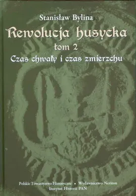 Rewolucja husycka tom 2 Czas chwały i czas zmierzchu - Stanisław Bylina