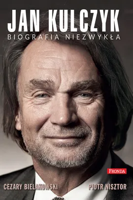 Jan Kulczyk biografia niezwykła - C. Bielakowski, P. Nisztor
