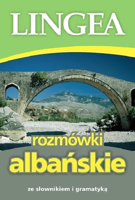 Rozmówki albańskie ze słownikiem i gramatyką Wyd. 2 - Praca zbiorowa