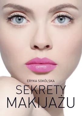 Sekrety makijażu - Eryka Sokólska
