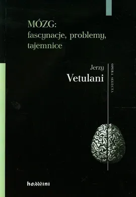 Mózg fascynacje problemy tajemnice - Jerzy Vetulani
