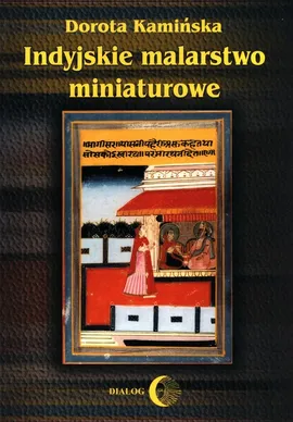 Indyjskie malarstwo miniaturowe - Dorota Kamińska