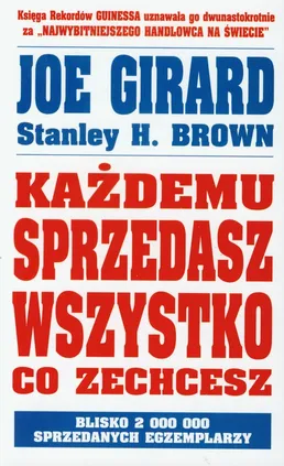 Każdemu sprzedasz wszystko co zechcesz - Outlet - Brown Stanley H., Joe Girard