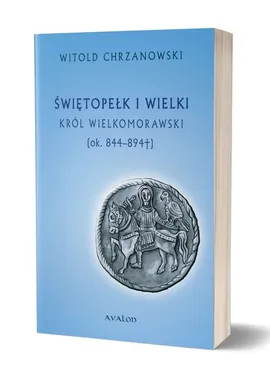Świętopełk I Wielki. - Witold Chrzanowski