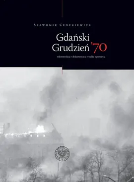 Gdański Grudzień ’70 - Śławomir Cenckiewicz