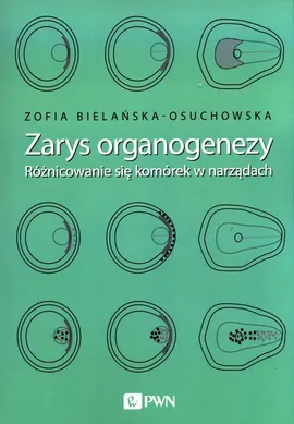 Zarys organogenezy - Zofia Bielańska-Osuchowska
