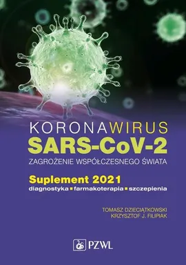 Koronawirus SARS-CoV-2 zagrożenie dla współczesnego świata - Tomasz Dzieciątkowski, Krzysztof J. Filipiak