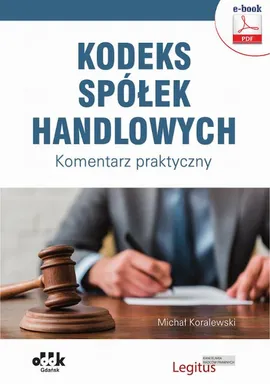 Kodeks spółek handlowych. Komentarz praktyczny (e-book) - Michał Koralewski