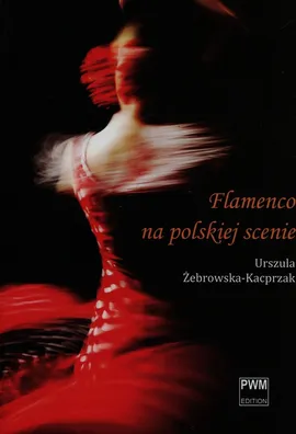 Flamenco na polskiej scenie - Outlet - Urszula Żebrowska-Kacprzak