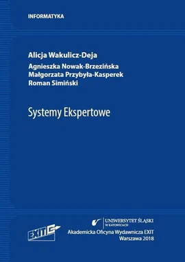 Systemy Ekspertowe - Nowak-Brzezińska Agnieszka, Wakulicz-Deja Alicja, Przybyła-Kasperek Małgorzata, Simiński Roman