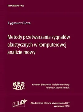 Metody przetwarzania sygnałów akustycznych w komputerowej analizie mowy - Zygmunt Ciota