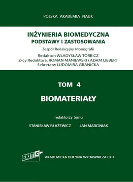Inżynieria biomedyczna Podstawy i zastosowania Tom 4 Biomateriały