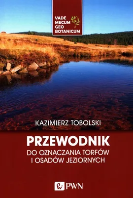 Przewodnik do oznaczania torfów i osadów jeziornych - Outlet - Kazimierz Tobolski