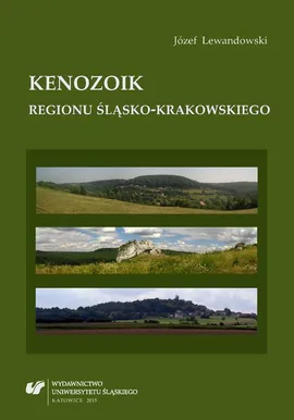Kenozoik regionu śląsko-krakowskiego - 06 Rozdz. 15. Holocen; Literatura; Plansze - Józef Lewandowski
