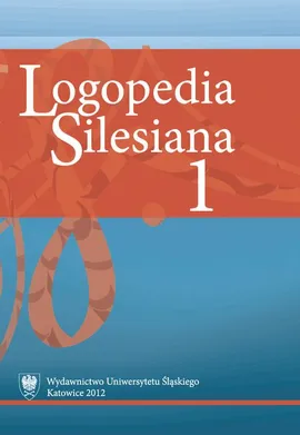 „Logopedia Silesiana”. T. 1 - 03 Opis zaburzeń mowy jako pierwszy etap postępowania logopedycznego