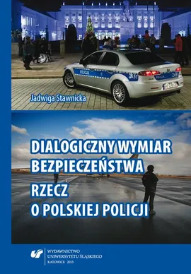Dialogiczny wymiar bezpieczeństwa - 02 Budowanie tożsamości organizacji poprzez autorytet (na przykładzie polskiej Policji) - Jadwiga Stawnicka