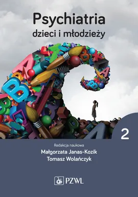 Psychiatria dzieci i młodzieży Tom 2 - Małgorzata Janas-Kozik, Tomasz Wolańczyk