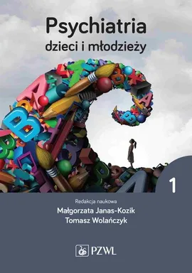 Psychiatria dzieci i młodzieży Tom 1 - Małgorzata Janas-Kozik, Tomasz Wolańczyk