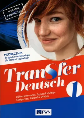 Transfer Deutsch 1 Język niemiecki Podręcznik dla liceum i technikum - Małgorzata Jezierska-Wiejak, Elżbieta Reymont, Agnieszka Sibiga