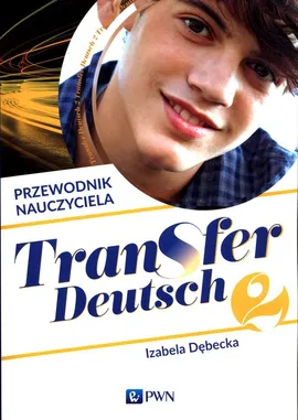 Transfer Deutsch 2 Język niemiecki Przewodnik nauczyciela + 2CD - Izabela Dębecka