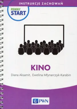 Pewny start Instrukcje zachowań Kino - Diana Aksamit, Ewelina Młynarczyk-Karabin
