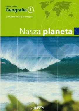 Geografia 1 Ćwiczenia Nasza planeta - Paweł Wład
