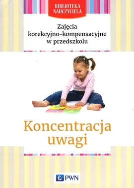Zajęcia korekcyjno-kompensacyjne w przedszkolu Koncentracja uwagi - Dorota Skiba