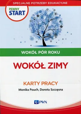 Pewny start Wokół pór roku Wokół zimy Karty pracy - Monika Pouch, Dorota Szczęsna