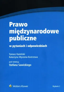 Prawo międzynarodowe publiczne w pytaniach i odpowiedziach - Tomasz Kamiński, Katarzyna Myszona-Kostrzewa