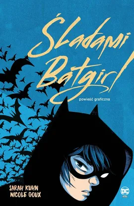 Śladami Batgirl - Nicole Goux, Sarah Kuhn